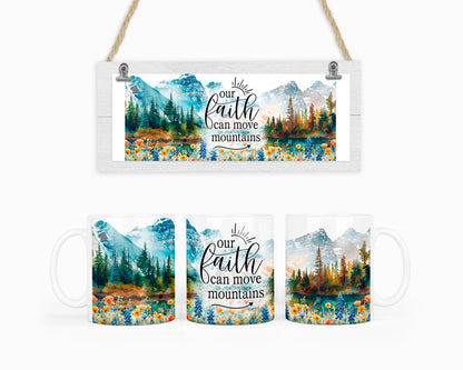 Taza "Faith can move mountains"